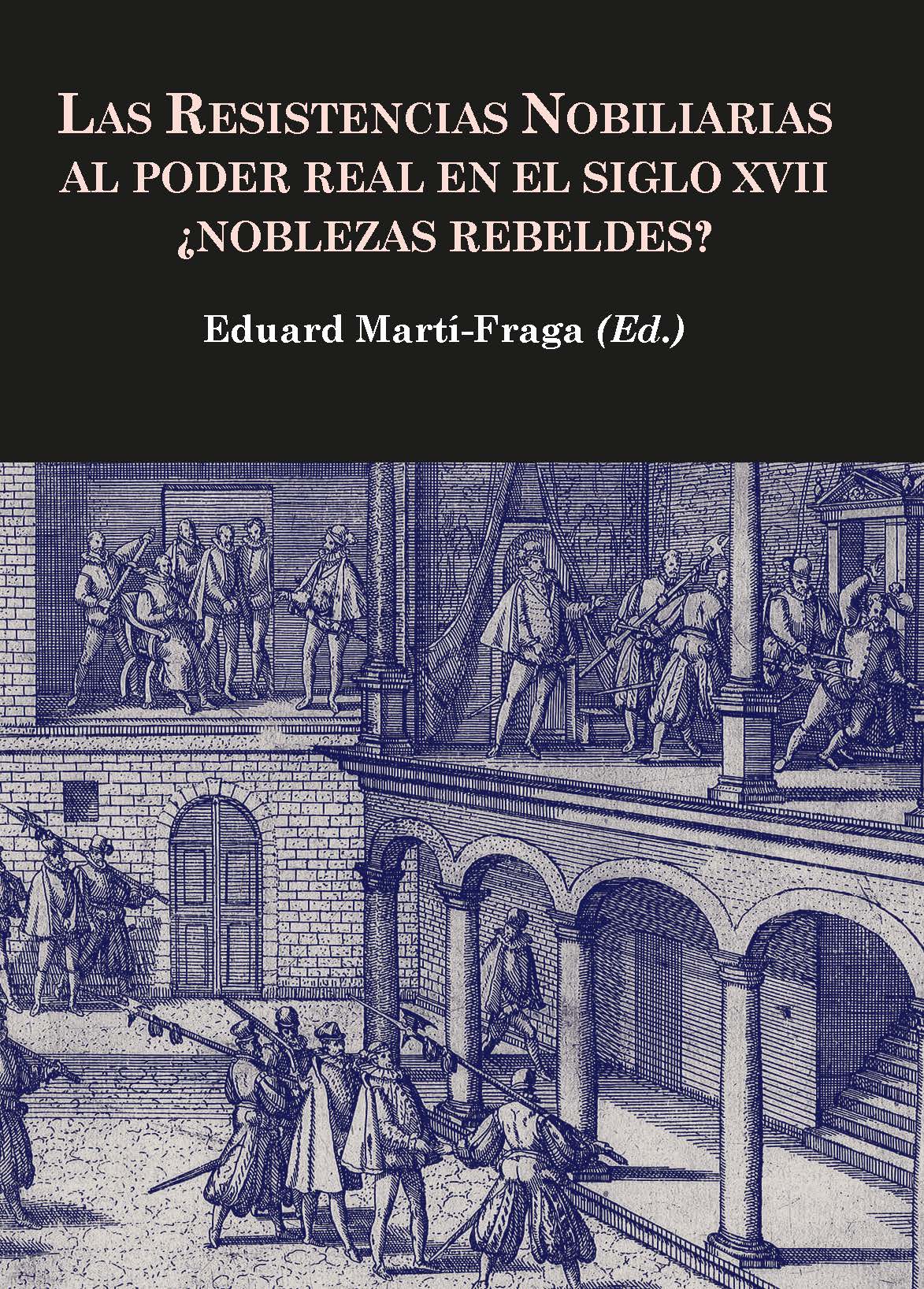 Las resistencias nobiliarias al poder real en el siglo XVII Noblezas rebeldes?