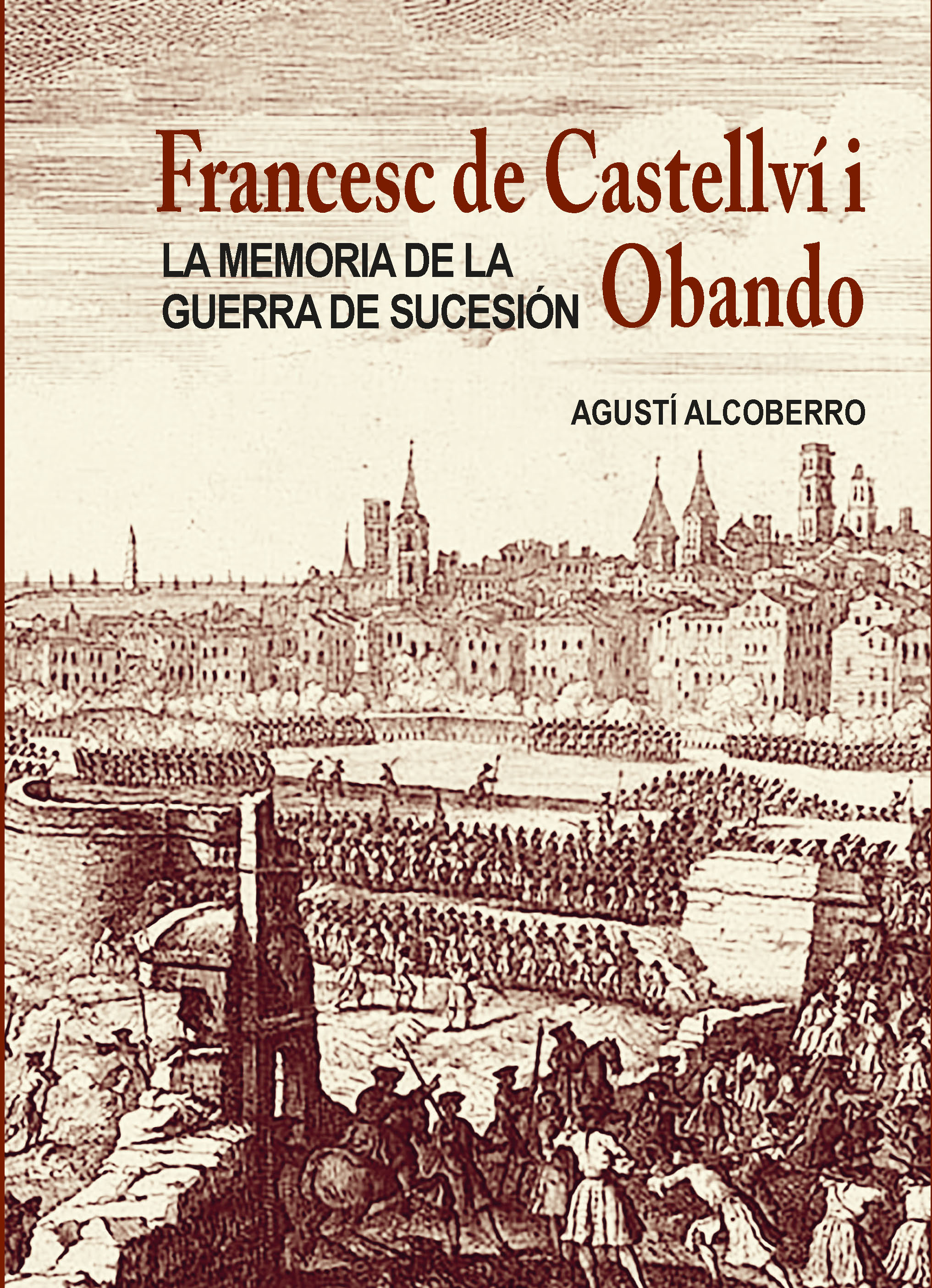 Francesc de Castellv. La memoria de la Guerra de Sucesin
