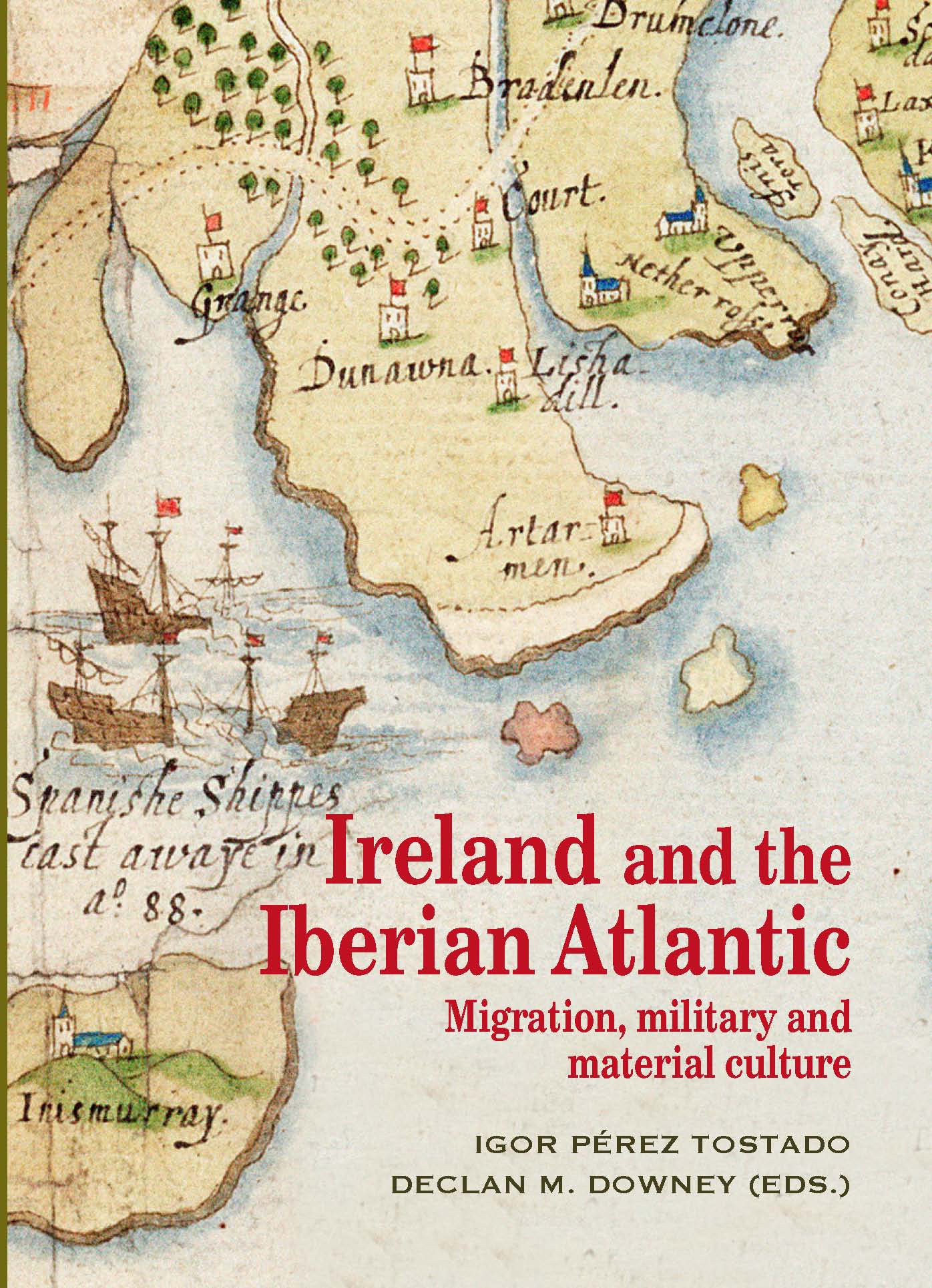 Ireland and the Iberian Atlantic. MIgration, military and material culture
