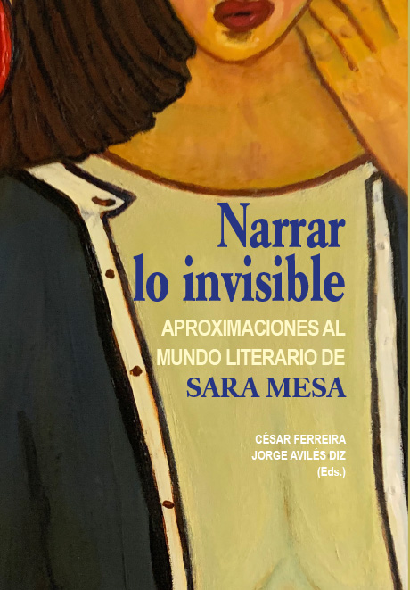 Narrar lo invisible. Aproximaciones al mundo literario de Sara Mesa