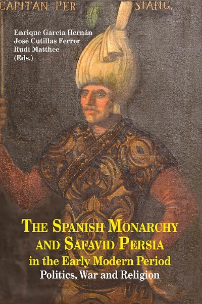 The Spanish Monarchy and Safavid Persia in the Early Modern Period.